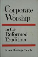 Corporate Worship in the Reformed Tradition: Cover