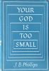 Your God Is Too Small: Cover