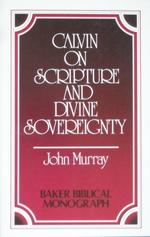 Calvin on Scriptures and Divine Sovereignty: Cover