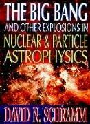 The Big Bang and Other Explosions in Nuclear and Particle Astrophysics: Cover
