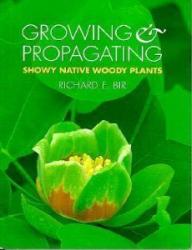 Growing and Propagating Showy Native Woody Plants: Cover