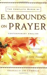 The Complete Works of E. M. Bounds on Prayer: Cover