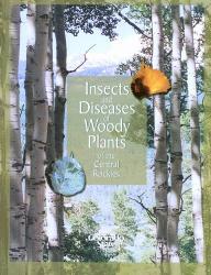 Insects and Diseases of Woody Plants of the Central Rockies: Cover