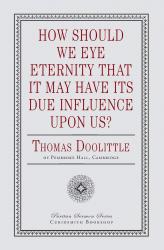 How Should We Eye Eternity that It May Have Its Due Influence Upon Us?: Cover
