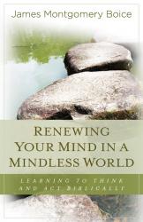 Renewing Your Mind in a Mindless World: Cover