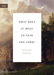 What Does It Mean to Fear the Lord?: Cover