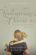 Treasuring Christ When Your Hands Are Full: Cover