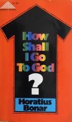 How Shall I Go to God?: Cover