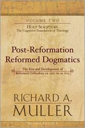 Post-Reformation Reformed Dogmatics: Holy Scripture: The Cognitive Foundation of