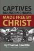 Captives Bound in Chains Made Free by Christ: Cover
