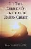 True Christian's Love to the Unseen Christ: Cover