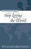 Stop Loving the World: Cover